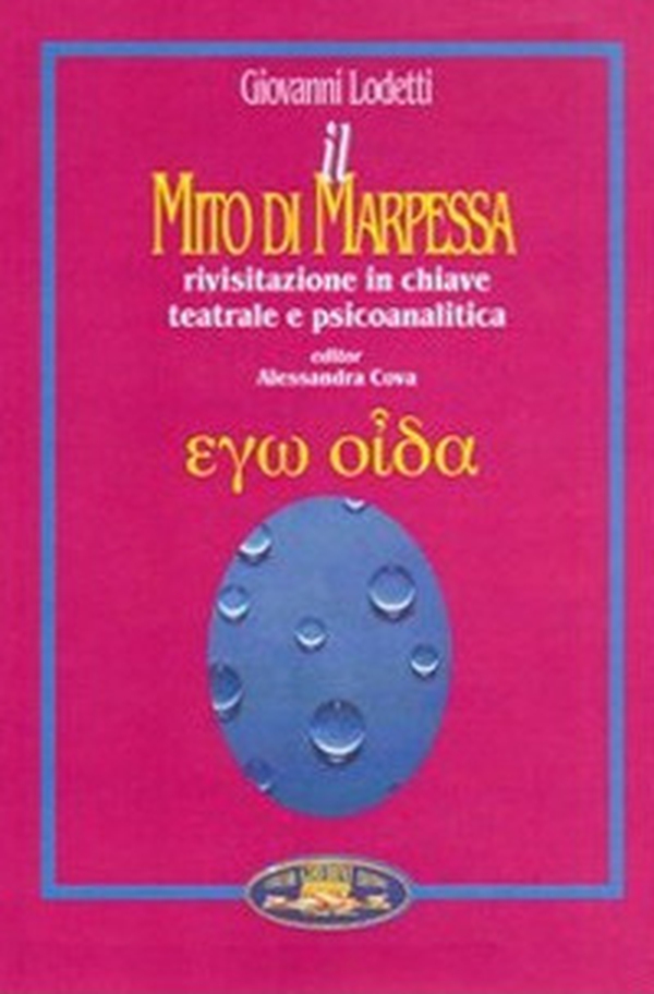 Il mito di Marpessa. Rivisitazione in chiave teatrale e psicoanalitica - Librerie.coop Il mito di Marpessa. Rivisitazione in chiave teatrale e psicoanalitica - Librerie.coop