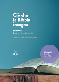 Ciò che la Bibbia insegna. 12 semplici lezioni introduttive - Librerie.coop
