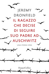 Il ragazzo che decise di seguire suo padre ad Auschwitz - Librerie.coop