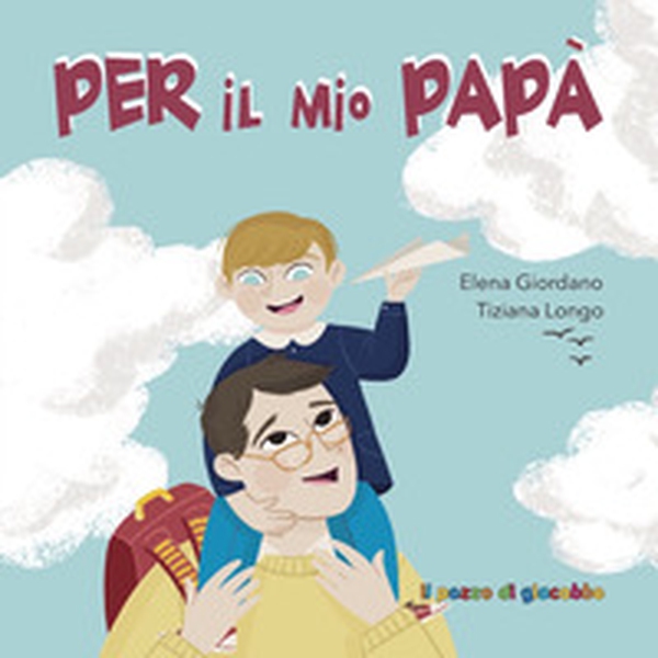 Per il mio papà - Librerie.coop Per il mio papà - Librerie.coop