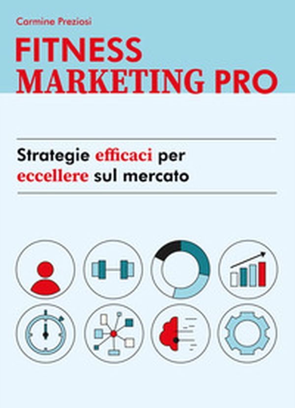 Fitness Marketing Pro. Strategie efficaci per eccellere sul mercato - Librerie.coop Fitness Marketing Pro. Strategie efficaci per eccellere sul mercato - Librerie.coop