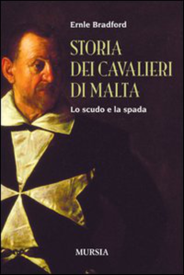 Storia dei cavalieri di Malta. Lo scudo e la spada - Librerie.coop Storia dei cavalieri di Malta. Lo scudo e la spada - Librerie.coop