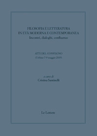 Filosofia e letteratura in età moderna e contemporanea. Incontri, dialoghi confluenze. Atti del convegno (Urbino 7-9 Maggio 2019) - Librerie.coop