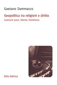 Geopolitica tra religioni e diritto. Costruire pace, libertà, fratellanza - Librerie.coop