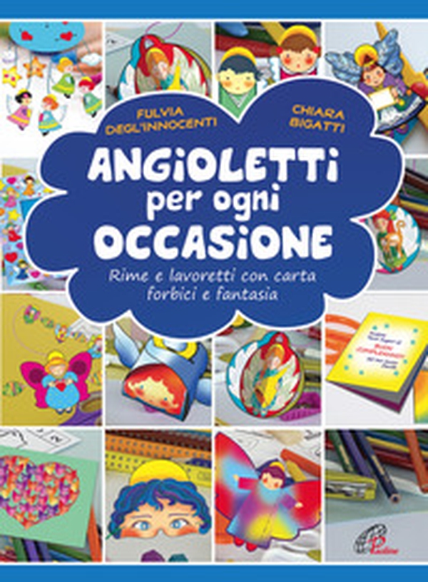 Angioletti per ogni occasione. Rime e lavoretti con carta, forbici e fantasia - Librerie.coop Angioletti per ogni occasione. Rime e lavoretti con carta, forbici e fantasia - Librerie.coop