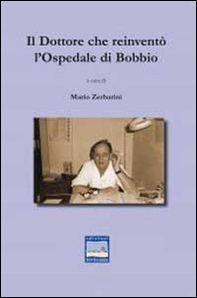 Il dottore che reinventò l'ospedale di Bobbio - Librerie.coop