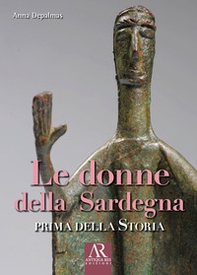 Le donne della Sardegna. Prima della storia - Librerie.coop
