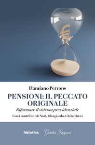 Pensioni: il peccato originale. Riformare il sistema previdenziale - Librerie.coop