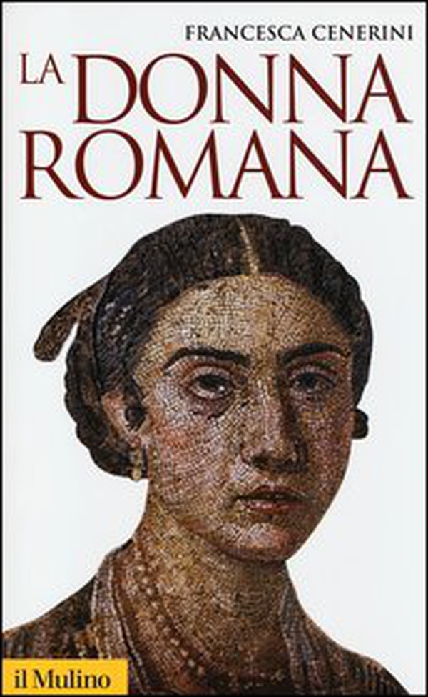La donna romana. Modelli e realtà - Librerie.coop La donna romana. Modelli e realtà - Librerie.coop