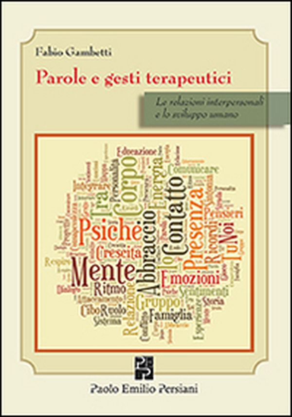 Parole e gesti terapeutici. Le relazioni interpersonali e lo sviluppo umano - Librerie.coop Parole e gesti terapeutici. Le relazioni interpersonali e lo sviluppo umano - Librerie.coop