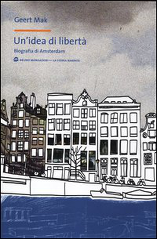 Un'idea di libertà. Biografia di Amsterdam - Librerie.coop Un'idea di libertà. Biografia di Amsterdam - Librerie.coop