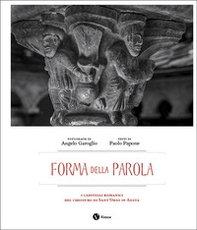 Forma della parola. I capitelli romanici del chiostro di Sant'Orso in Aosta. Ediz. italiana e francese - Librerie.coop