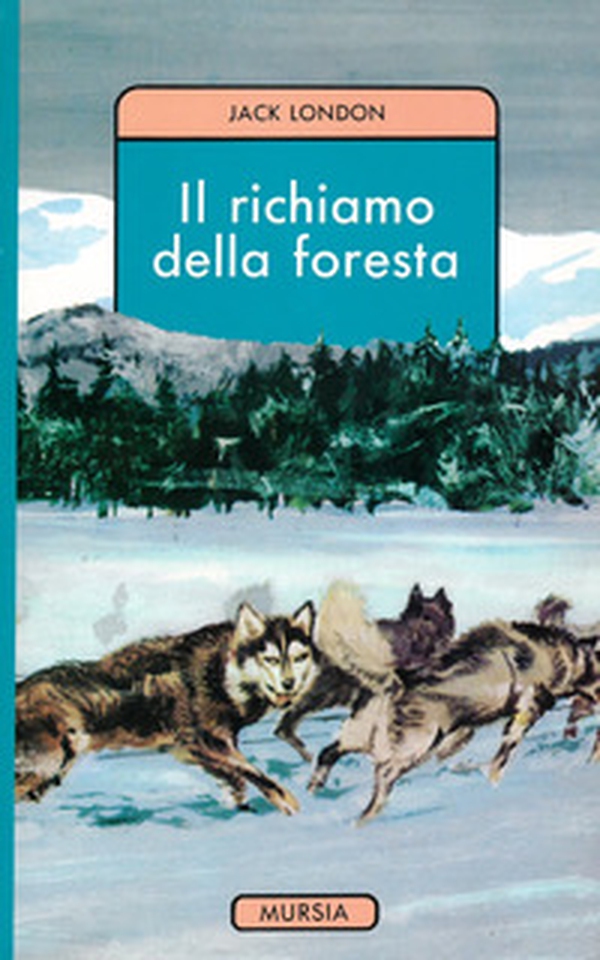 Il richiamo della foresta - Librerie.coop Il richiamo della foresta - Librerie.coop