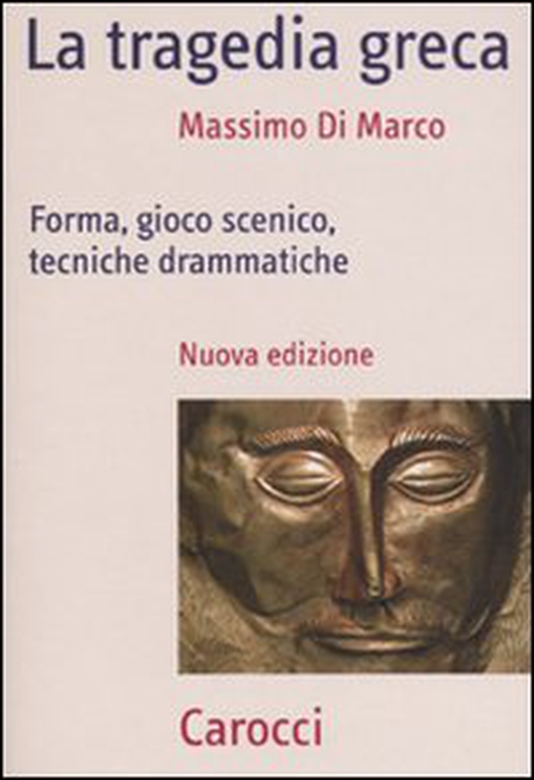 La tragedia greca. Forma, gioco scenico, tecniche drammatiche - Librerie.coop La tragedia greca. Forma, gioco scenico, tecniche drammatiche - Librerie.coop