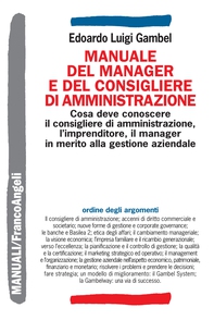 Manuale del manager e del consigliere di amministrazione. Cosa deve conoscere il consigliere di amministrazione, l'imprenditore, il manager in merito alla gestione aziendale - Librerie.coop