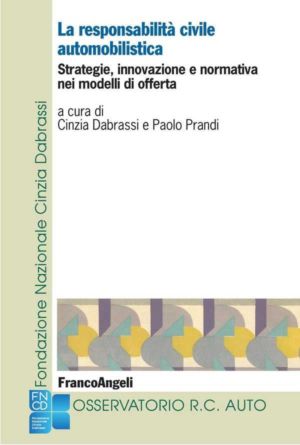 La responsabilità civile automobilistica. Strategie, innovazione e normativa nei modelli di offerta - Librerie.coop La responsabilità civile automobilistica. Strategie, innovazione e normativa nei modelli di offerta - Librerie.coop