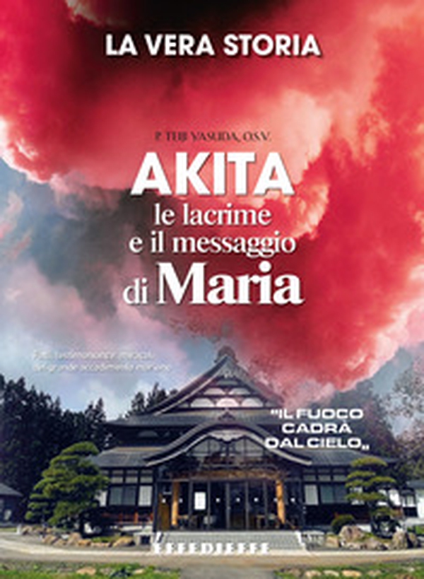 Akita. Le lacrime e il messaggio di Maria - Librerie.coop Akita. Le lacrime e il messaggio di Maria - Librerie.coop