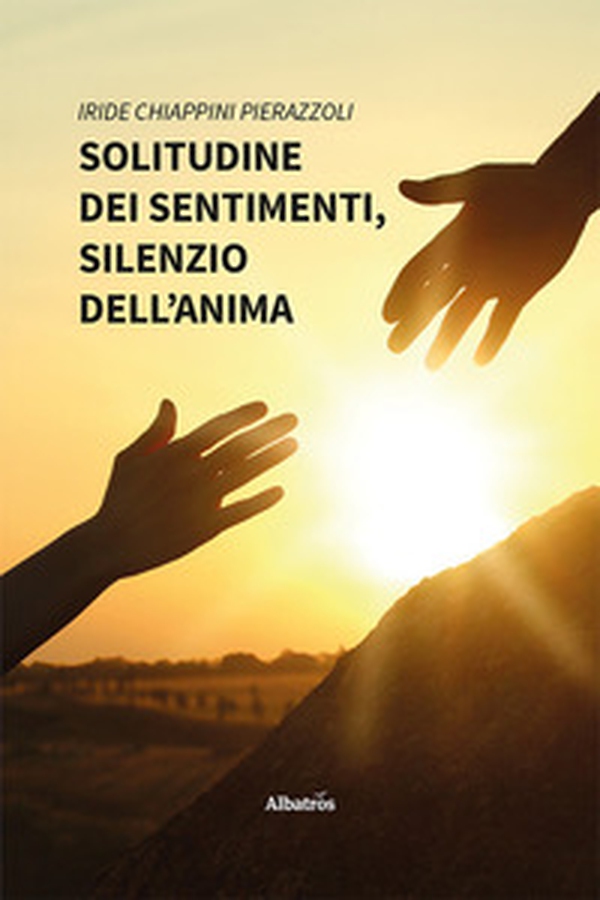 Solitudine dei sentimenti, silenzio dell'anima - Librerie.coop Solitudine dei sentimenti, silenzio dell'anima - Librerie.coop