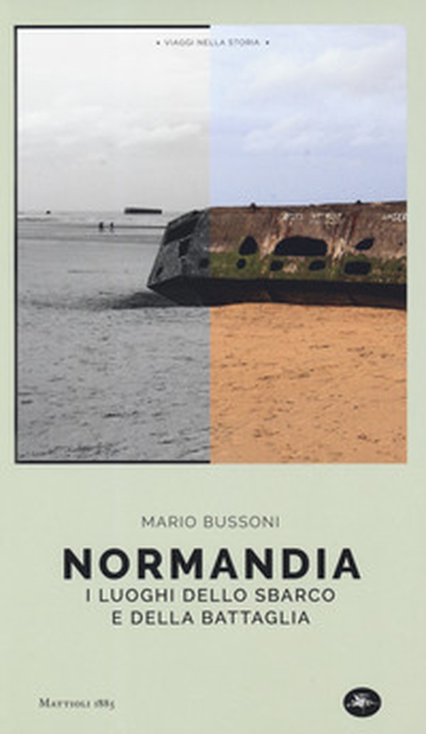 Normandia. I luoghi dello sbarco e della battaglia - Librerie.coop Normandia. I luoghi dello sbarco e della battaglia - Librerie.coop