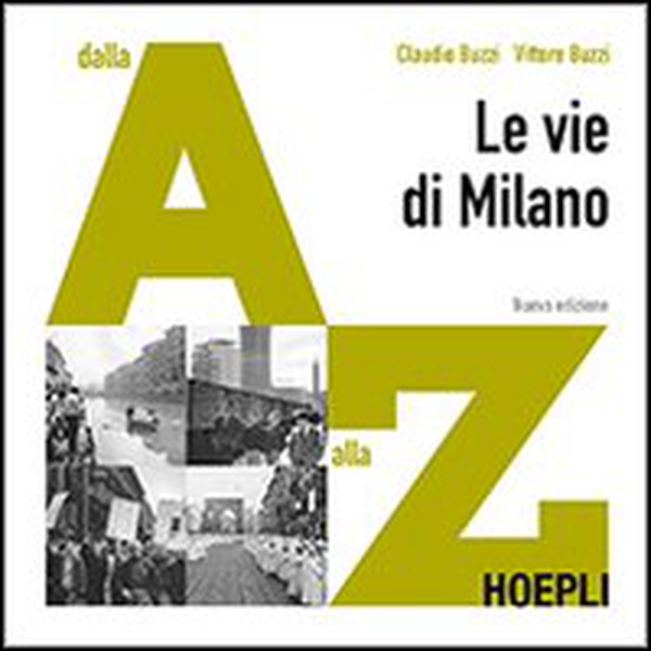Le vie di Milano. Dalla A alla Z - Librerie.coop Le vie di Milano. Dalla A alla Z - Librerie.coop