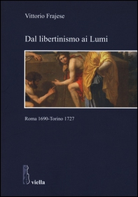 Dal libertinismo ai Lumi. Roma 1690-Torino 1727 - Librerie.coop