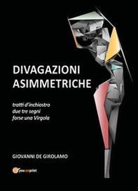 Divagazioni asimmetriche. Tratti d'inchiostro due tre segni forse una virgola - Librerie.coop