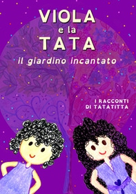 Viola & la tata. Il giardino incantato - Librerie.coop