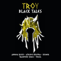 Troy. Black tales. The role-playing game of the Iliad and the Aeneid - Librerie.coop