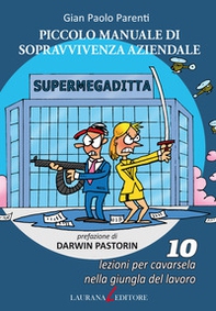 Piccolo manuale di sopravvivenza aziendale. 10 lezioni per cavarsela nella giungla del lavoro - Librerie.coop Piccolo manuale di sopravvivenza aziendale. 10 lezioni per cavarsela nella giungla del lavoro - Librerie.coop
