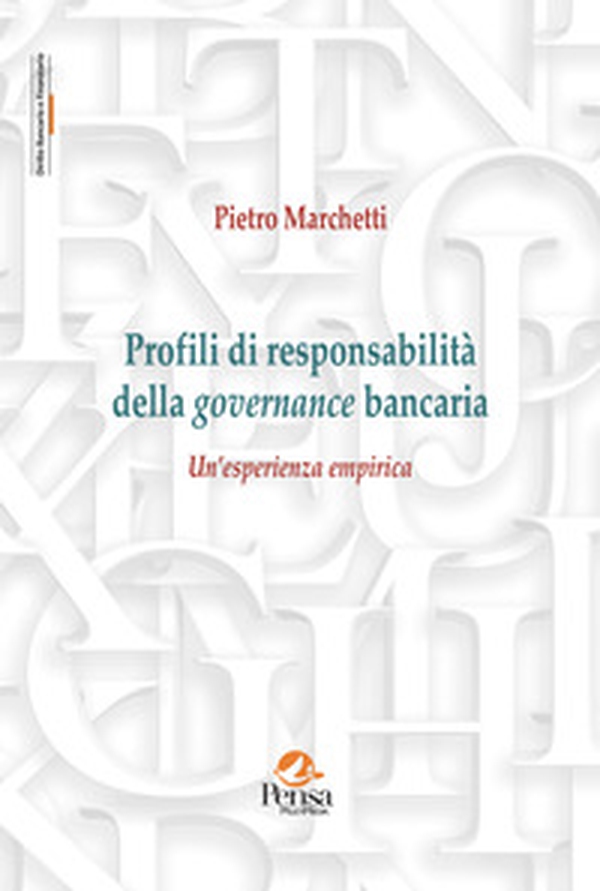 Profili di responsabilità della governance bancaria. Un'esperienza empirica - Librerie.coop Profili di responsabilità della governance bancaria. Un'esperienza empirica - Librerie.coop