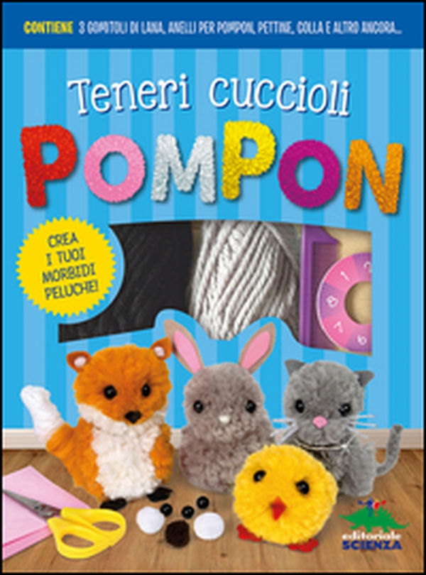 Teneri cuccioli Pompon. Crea i tuoi morbidi peluche! - Librerie.coop Teneri cuccioli Pompon. Crea i tuoi morbidi peluche! - Librerie.coop