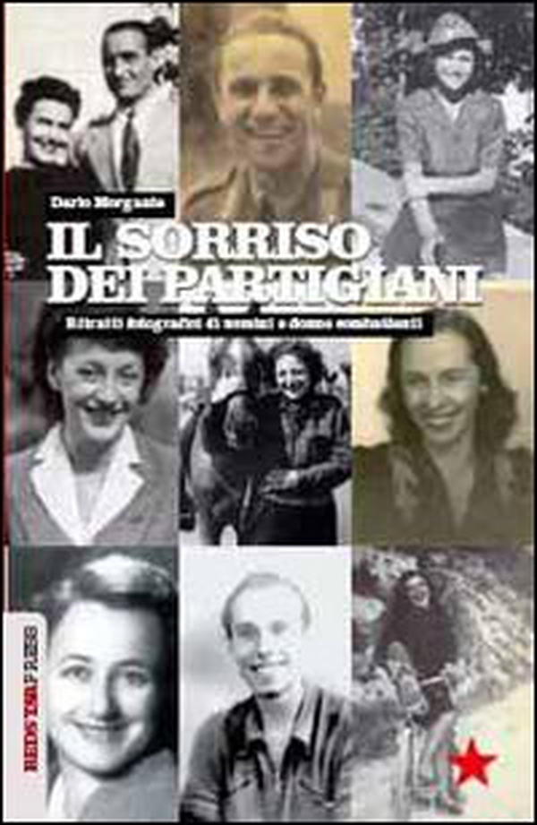Il sorriso dei partigiani. Ritratti fotografici di uomini e donne combattenti - Librerie.coop Il sorriso dei partigiani. Ritratti fotografici di uomini e donne combattenti - Librerie.coop
