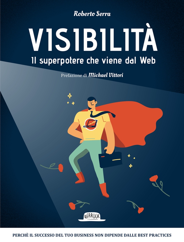 VISIBILITA'. Il superpotere che viene dal Web - Librerie.coop VISIBILITA'. Il superpotere che viene dal Web - Librerie.coop