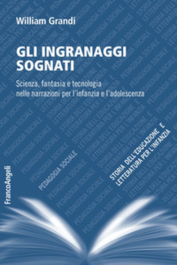 Gli ingranaggi sognati. Scienza, fantasia e tecnologia nelle narrazioni per l'infanzia e l'adolescenza - Librerie.coop Gli ingranaggi sognati. Scienza, fantasia e tecnologia nelle narrazioni per l'infanzia e l'adolescenza - Librerie.coop