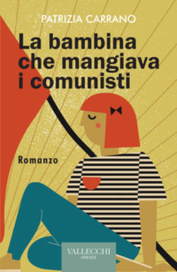 La bambina che mangiava i comunisti - Librerie.coop La bambina che mangiava i comunisti - Librerie.coop