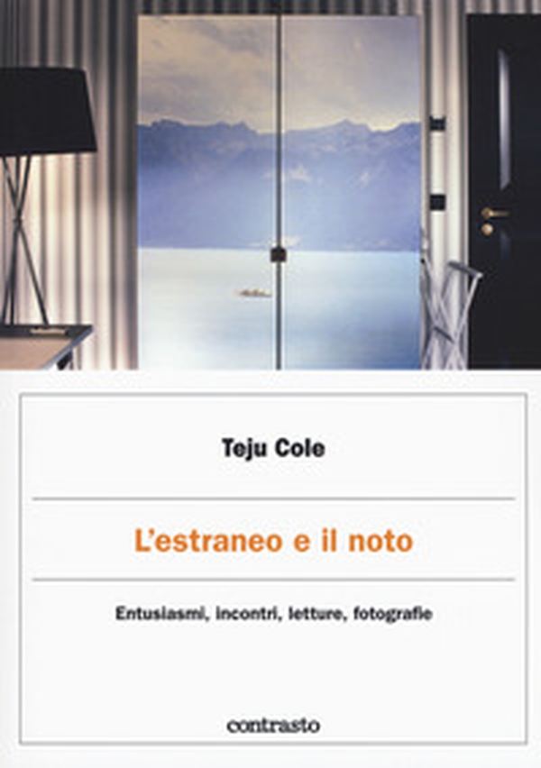 L'estraneo e il noto. Entusiasmi, incontri, letture, fotografie - Librerie.coop L'estraneo e il noto. Entusiasmi, incontri, letture, fotografie - Librerie.coop