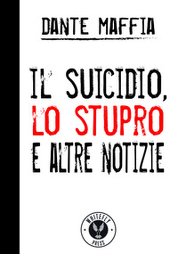 Il suicidio, lo stupro e altre notizie - Librerie.coop Il suicidio, lo stupro e altre notizie - Librerie.coop