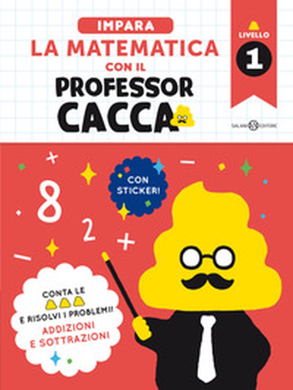 Impara la matematica con il professor cacca - Vol. 1 - Librerie.coop Impara la matematica con il professor cacca - Vol. 1 - Librerie.coop