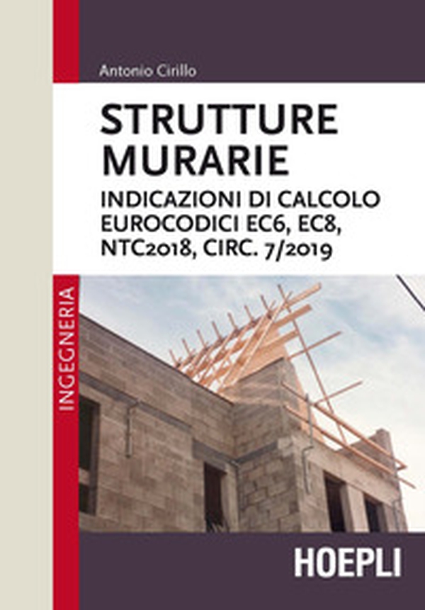 Strutture murarie. Indicazioni di calcolo. Eurocodici EC6, EC8, NTC2018, CIRC. 7/2019 - Librerie.coop Strutture murarie. Indicazioni di calcolo. Eurocodici EC6, EC8, NTC2018, CIRC. 7/2019 - Librerie.coop