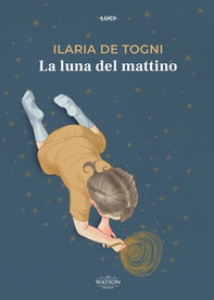 La luna del mattino - Librerie.coop La luna del mattino - Librerie.coop