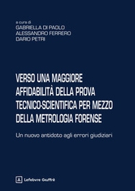 Verso una maggiore affidabilità della prova tecnico-scientifica per mezzo della metrologia forense - Librerie.coop