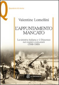 L'appuntamento mancato. La sinistra italiana e il dissenso nei regimi comunisti (1968-1989) - Librerie.coop