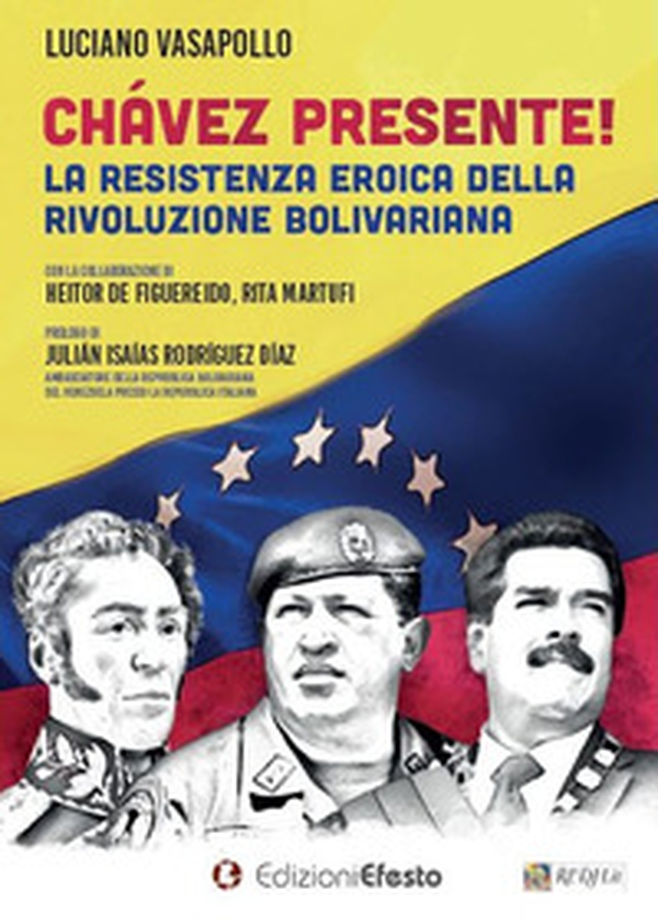 Chávez presente! La resistenza eroica della rivoluzione bolivariana - Librerie.coop Chávez presente! La resistenza eroica della rivoluzione bolivariana - Librerie.coop