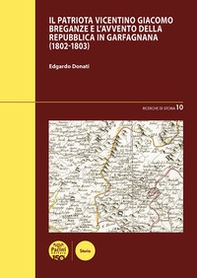 Il patriota vicentino Giacomo Breganze e l'avvento della Repubblica in Garfagnana (1802-1803) - Librerie.coop Il patriota vicentino Giacomo Breganze e l'avvento della Repubblica in Garfagnana (1802-1803) - Librerie.coop