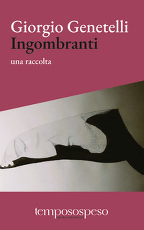 Ingombranti. Una raccolta - Librerie.coop Ingombranti. Una raccolta - Librerie.coop