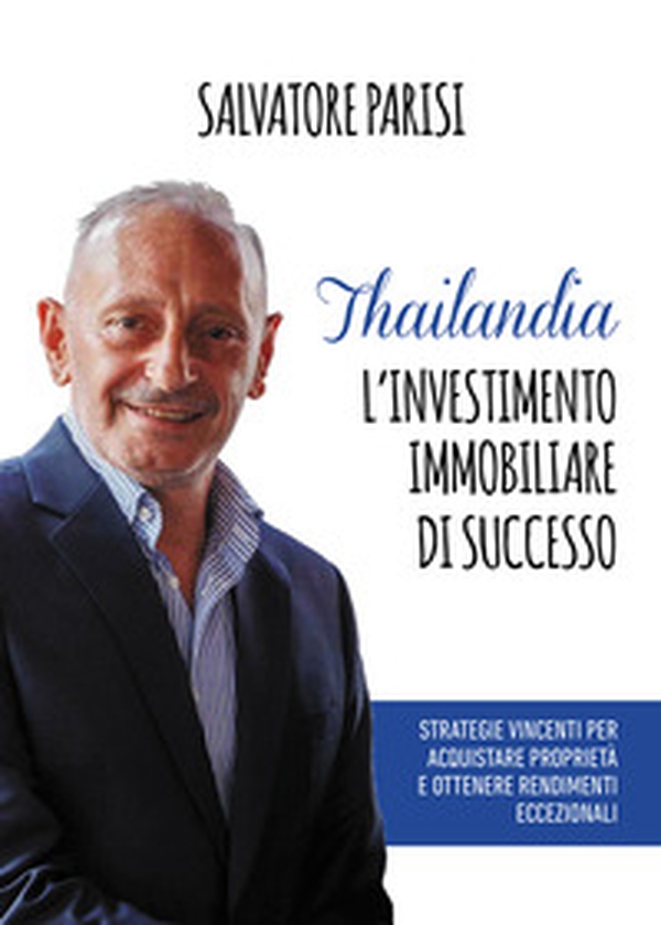 Thailandia. L'investimento immobiliare di successo. Strategie vincenti per acquistare proprietà e ottenere rendimenti eccezionali - Librerie.coop Thailandia. L'investimento immobiliare di successo. Strategie vincenti per acquistare proprietà e ottenere rendimenti eccezionali - Librerie.coop