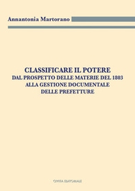 Classificare il potere. Dal prospetto delle materie del 1803 alla gestione documentale delle Prefetture - Librerie.coop