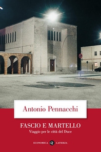 Fascio e martello. Viaggio per le città del duce - Librerie.coop