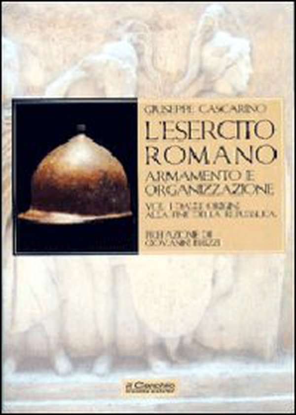 L'esercito romano. Armamento e organizzazione - Librerie.coop L'esercito romano. Armamento e organizzazione - Librerie.coop