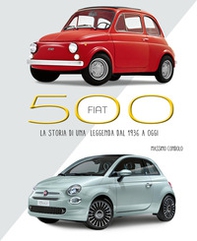 Fiat 500. La storia di una leggenda dal 1936 a oggi - Librerie.coop